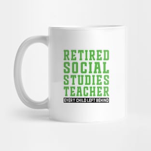 Retired Social Studies Teacher, Every Child Left Behind Mug